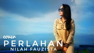 Nilah Fauzista Perlahan Cover [upl. by Ettezyl]