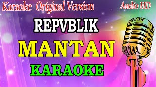 MANTAN  REPVBLIK KARAOKE ORIGINAL VERSION [upl. by Scholem359]