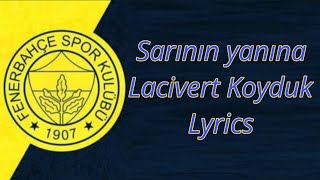 FenerbahçeSarının Yanına Lacivert KoydukLyricsSözleri [upl. by Rodenhouse]