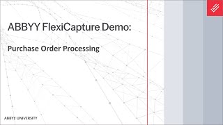 ABBYY FlexiCapture Demo Purchase Order Processing [upl. by Selima]