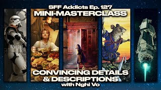 Convincing Details amp Descriptions with Nghi Vo  MiniMasterclass  SFF Addicts Ep 127 [upl. by Einalem30]