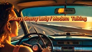 Sherry Sherry Lady Modern Talking Lyrics [upl. by Anceline]