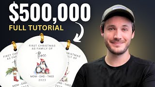 How Ive Made Over 500000 Selling Custom Ornaments on Etsy Full Tutorial [upl. by Hosfmann]