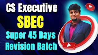 CS Executive SBEC Super 45 Days LIVE Batch  Lecture 9 [upl. by Wilcox677]