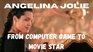 ANGELINA JOLIEFROM COMPUTER GAME TO MOVIE STAR [upl. by Ahsilahs]