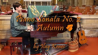 Piano Sonata No 2 Autumn 🍂🎶  Ilay Kenes  1st Movement [upl. by Ennovahs]