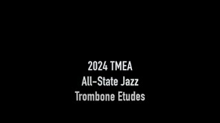 2024 TMEA AllState Jazz Trombone Etudes [upl. by Roselani]