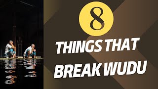 8 things that break Wudu  What breaks Wudu Ablution Nullifiers  Taharah Series [upl. by Ardnuaed]