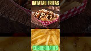 CURIOSIDADES DAS BATATAS FRITAS  VAMOS CONHECER ALGUMAS CURIOSIDADES DESSA SABOROSA IGUARIA [upl. by Schilit]