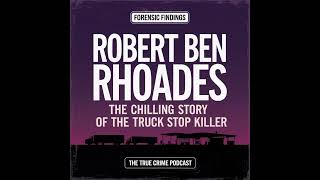 Robert Ben Rhoades The Chilling Story of the Truck Stop Killer [upl. by Wilmott451]