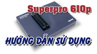 Xeltek Superpro 610p hướng dẫn sử dụng 0386088311 [upl. by Ayoral]