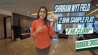 Shriram Wyt Field Budigere Cross  2 BHK Sample Flat Tour  Shriram Properties Bangalore [upl. by Dirgis79]