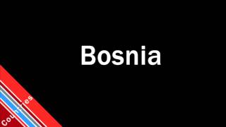 How to Pronounce Bosnia [upl. by Paugh85]