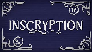 Secrets  Inscryption 17 [upl. by Atteuqcaj]