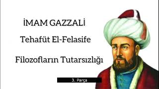 İmam Gazali  Felsefenin filozofların Tutarsızlığı Tehafüt El Felasife 3 Parça Sesli Kitap [upl. by Ajim]