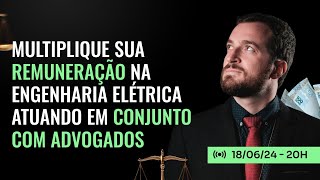 Aulão 82 Multiplique sua remuneração na engenharia elétrica atuando conjunto com advogados [upl. by Asaeret]