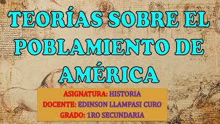 TEORÍAS SOBRE EL POBLAMIENTO DE AMÉRICA Autoctonista Asiática Oceánica y Australiana [upl. by Bernardi]