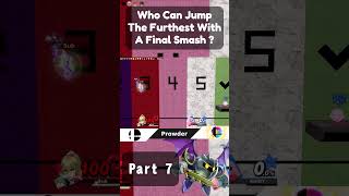 Who Can Make The Furthest Jump With A Final Smash  Part 7 [upl. by Izogn]