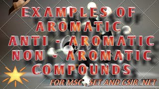 EXAMPLES OF AROMATIC NONAROMATIC AND ANTIAROMATIC COMPOUNDS Easy explanation for CSIR NETSET [upl. by Zzahc]