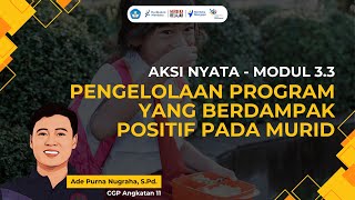 AKSI NYATA MODUL 33  PENGELOLAAN PROGRAM YANG BERDAMPAK POSITIF PADA MURID [upl. by Cooper]