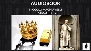 02 NICCOLO MACHIAVELLI  quot KSIĄŻĘ quot Audiobook Rozdział IV  VI Władza Pieniądze Księstwa [upl. by Ynohtnad]