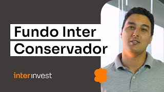 Previsibilidade e segurança conheça o fundo Inter Conservador [upl. by Strang255]