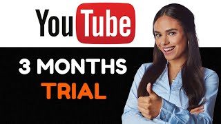 How To Get YouTube Premium 3 Months Trial Full Guide 2024 [upl. by Nnaihs]