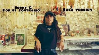 Becky G  Por El Contrario SOLO VERSION [upl. by Had]