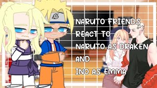 Naruto Friends react to Naruto as Draken and Ino as Emma [upl. by Noyes]