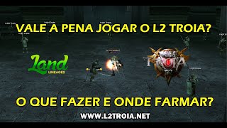 VALE A PENA JOGAR O L2 TROIA O QUE FAZER E ONDE FARMAR [upl. by Alameda75]