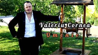 Valeriu Cornea  Omenie [upl. by Walke]