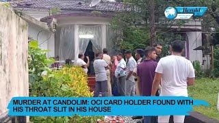 Murder at Candolim OCI card holder found with his throat slit in his house [upl. by Rosaline]