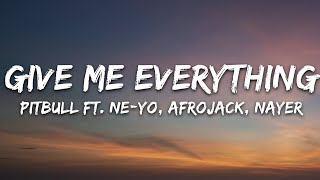 Pitbull  Give Me Everything Lyrics Ft NeYo Afrojack Nayer [upl. by Furmark388]