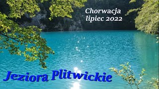 Jeziora Plitwickie Chorwacja lipiec 2022  Croatia Plitvice Lakes 2022 [upl. by Ettari]