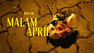 Aidyl Hr  Malam April Official Music Video [upl. by Alleram657]