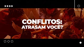 Conflitos Atrasam Você [upl. by Ennirok]