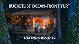 BUCKETLIST STAY  Oceanfront Yurt on Salt Spring Island BC [upl. by Ania]