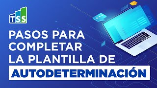 Pasos para completar la plantilla de autodeterminación de la TSS [upl. by Koziara]