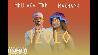 MDU aka TRP X Makhanj  Izolo [upl. by Bartram267]