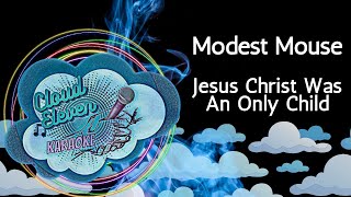 Modest Mouse  Jesus Christ Was An Only Child  karaoke  instrumental [upl. by Salzhauer]