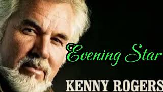 Evening Star  Kenny Rogers [upl. by Chatwin888]