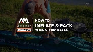 How to Inflate amp Pack your Aqua Marina STEAM Kayak [upl. by Yna400]