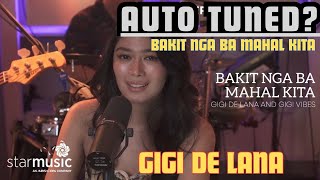 AUTO TUNED Bakit Nga Ba Mahal Kita  Gigi de Lana feat Gigi Vibes [upl. by Lathrop]