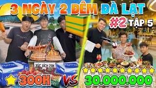 3 Ngày 2 Đêm Du Lịch 1 SAO vs 10 SAO  Tập 5 Thử Thách 50h Du Lịch Đà Lạt 300k vs 30 triệu  Phần 2 [upl. by Ahseka]