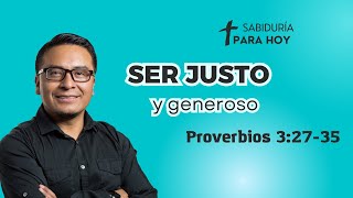 SER JUSTO Y GENEROSO PROVERBIOS 32735 [upl. by Llehsal902]