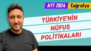 4  AYT COĞRAFYA  TÜRKİYENİN NÜFUS POLİTİKALARI  MEHMET EĞİT 2024 [upl. by Zug]