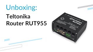 Teltonika router RUT955  unboxing [upl. by Annor857]