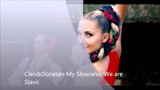 CleoampDonatanMy SłowianieWe Are Slavic EUROVISION POLAND 2014 OFFICIALEUROVISION VERSION [upl. by Ahsaek605]