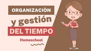 Tema 14 Organización y gestión del Tiempo Homeschool [upl. by Kerad880]