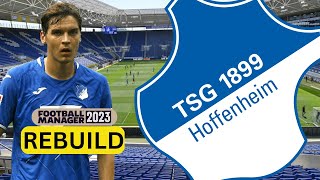 Rebuilding TSG Hoffenheim  FM23 Rebuild  Football Manager 2023 [upl. by Ernestus]